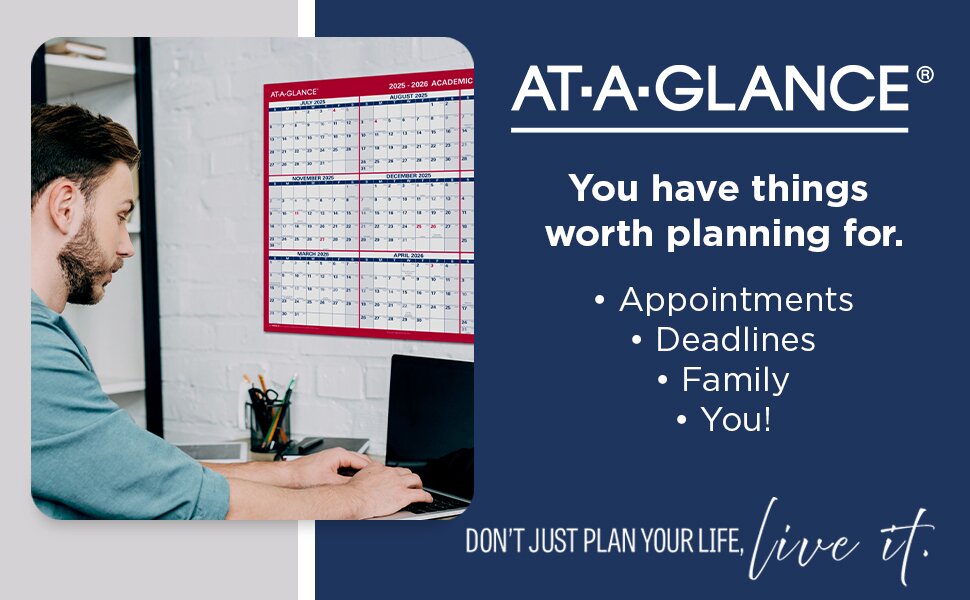 AT A GLANCE you have things worth planning for, appointments deadlines family you