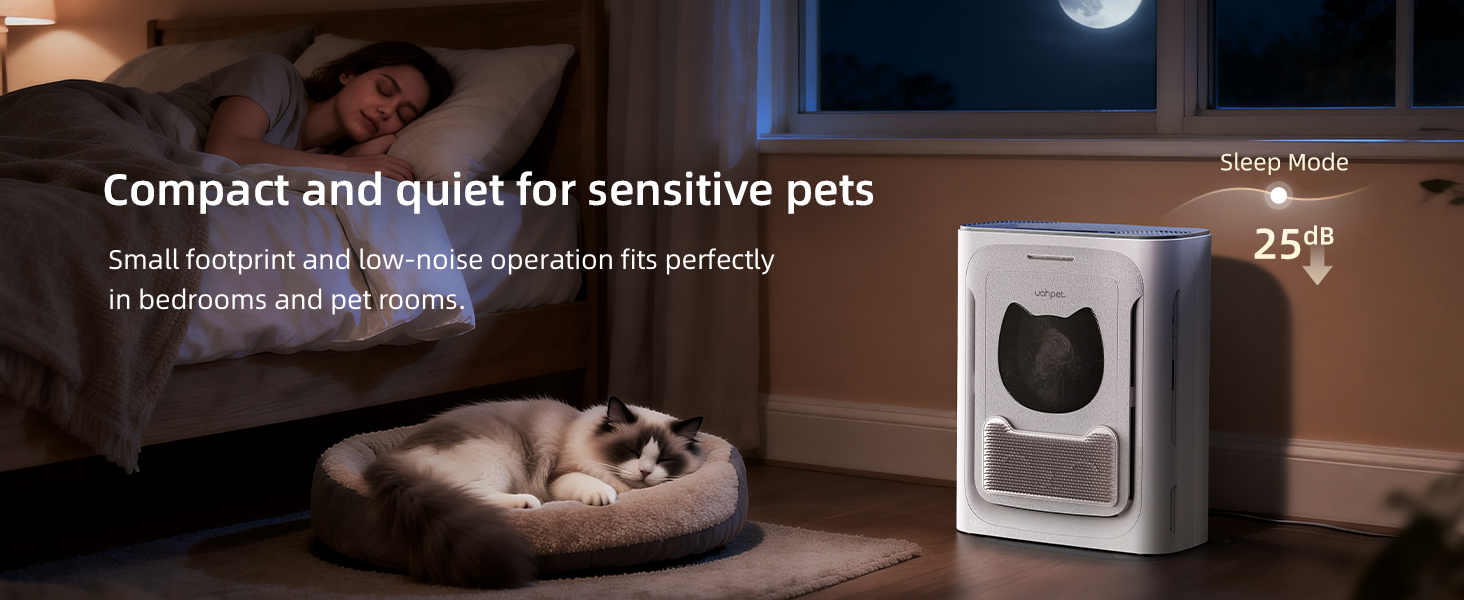 Small footprint and low-noise operation fits perfectly in bedrooms and pet rooms