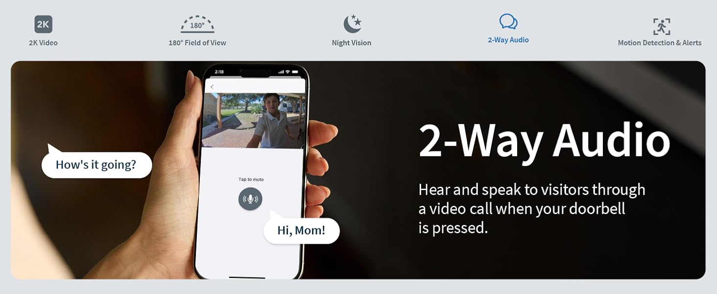 2 way audio hear and speak to visitors through a video call when your doorbell is pressed.