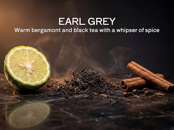 EARL GREY Warm bergamont and black tea with a whipser of spice