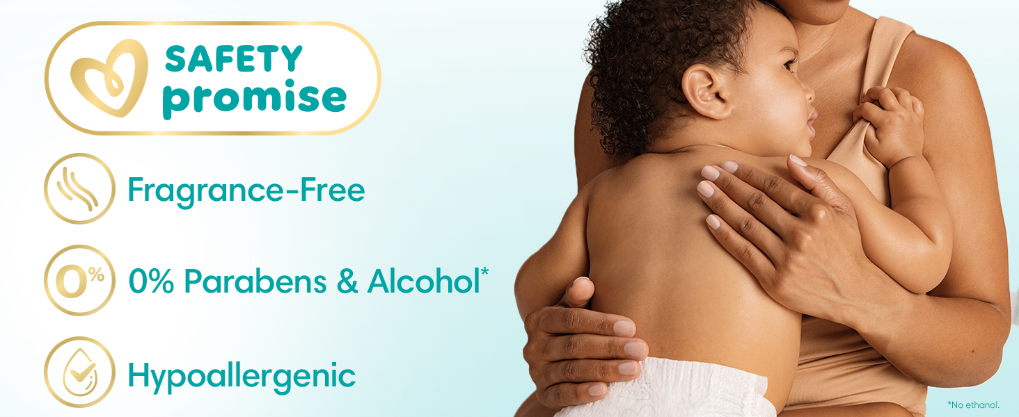 Pampers Safety Promise. Fragrance-free, 0% parabens & alcohol*, hypoallergenic. *No ethanol