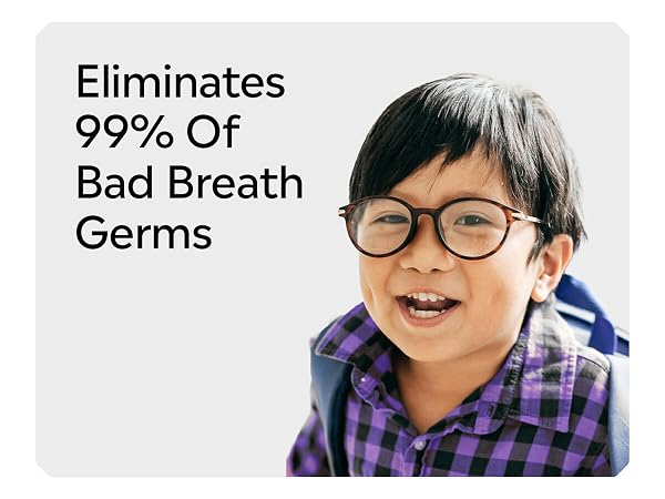 Eliminates 99% of bad breath germs