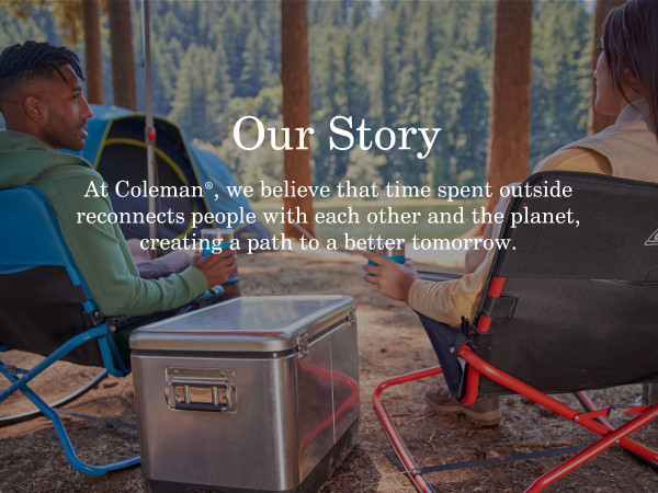coleman brand our story lawn chair seat camping nature people friends family better tomorrow comfort