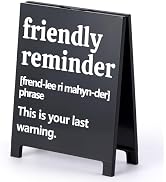Sarcastic Desk Sign for Women - "friendly reminder" Funny Tabletop Decor, Humorous Gift for Femal...