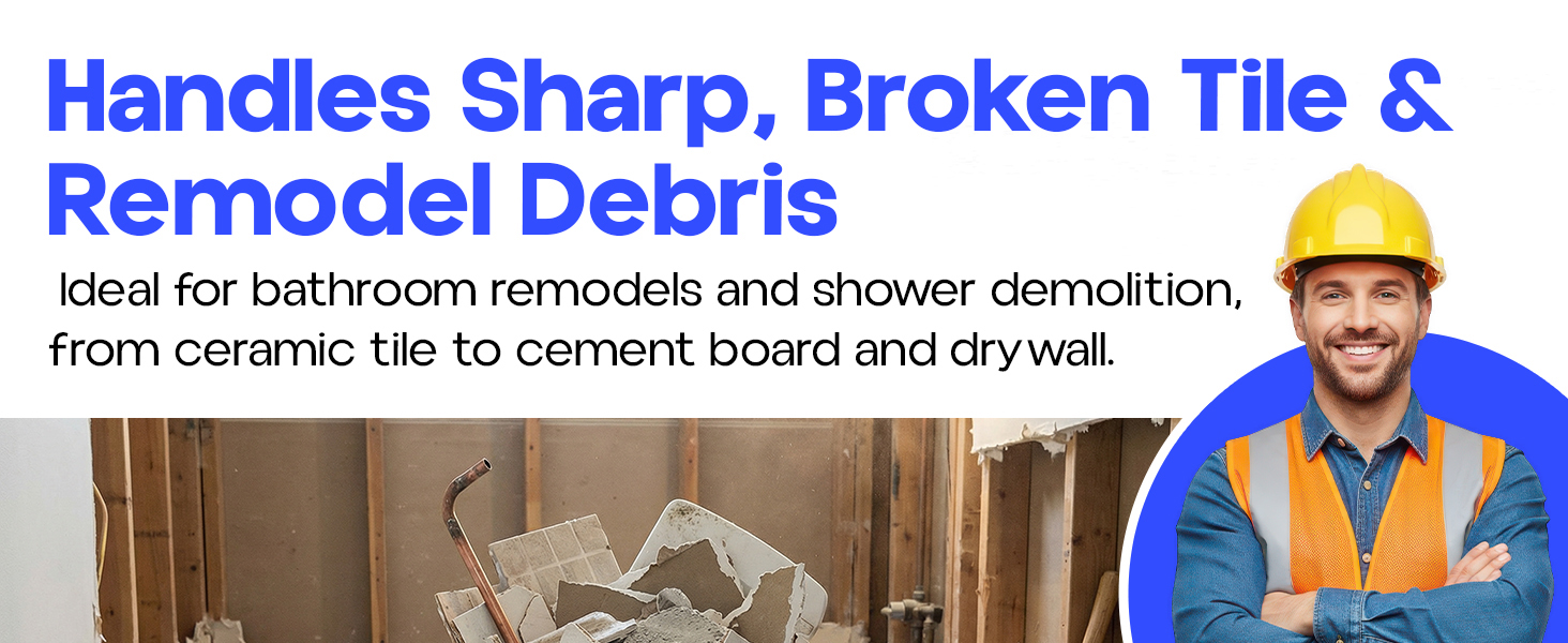 Handles sharp, broken tile and remodel debris