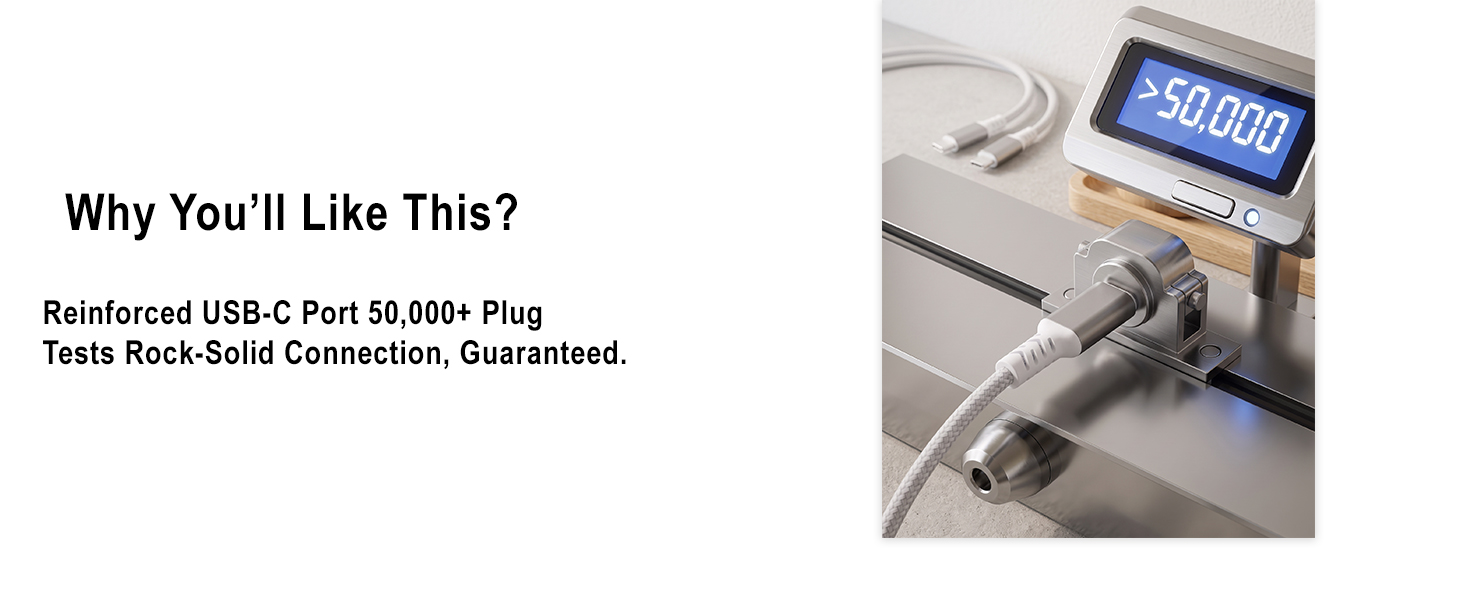 Machine testing verifies the reinforced USB-C port withstands 50,000+ plug tests.