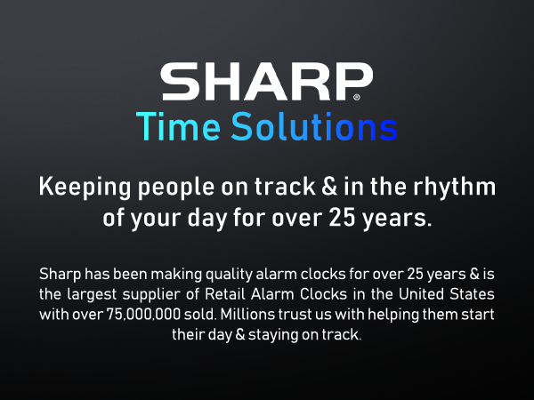 Sharp dependable alarm clocks for over 25 years with millions sold