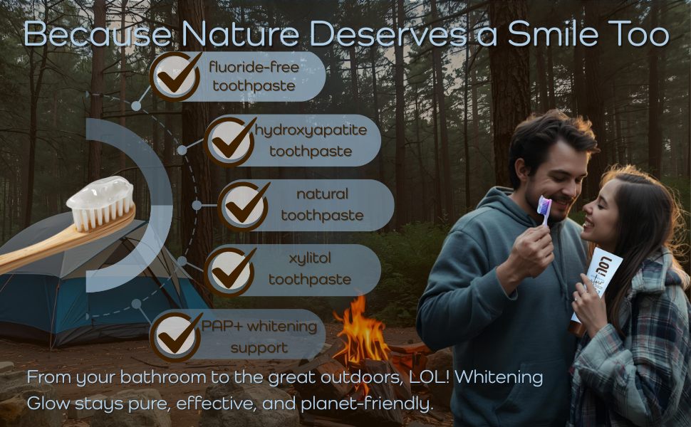 From your bathroom to the great outdoors. LOL! Whitening Glow Xylitol Toothpaste