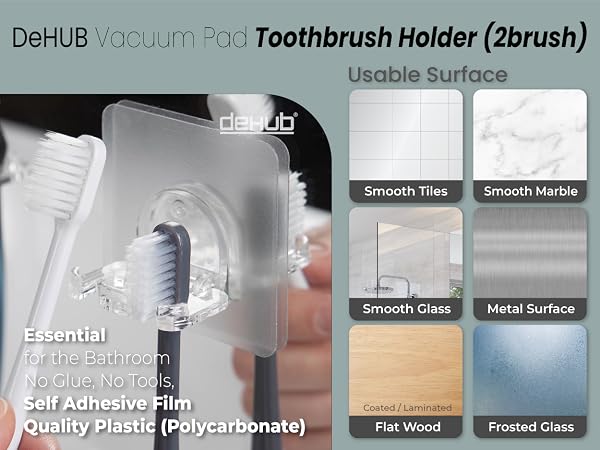 09 DeHUB Vacuum Pad Toothbrush Holder (2brush) VTB2-CC60 PA+ 600