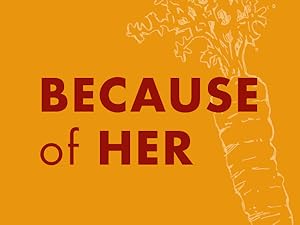 Light orange background with white carrot illustrations and brown text: 'Because of her'.
