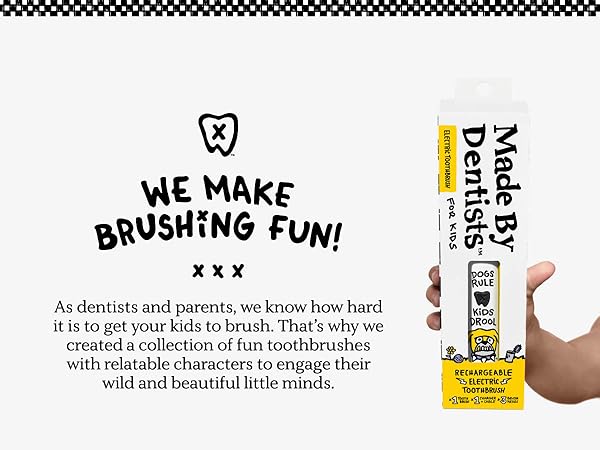 We make brushing fun