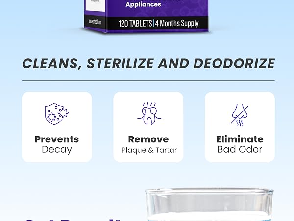 Cleans and sterilize and deodorize your dental appliances