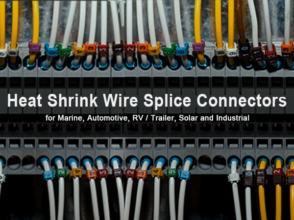 Heat shrink wire connectors for Boats, Automotive, Marine, Home, Industrial Wiring