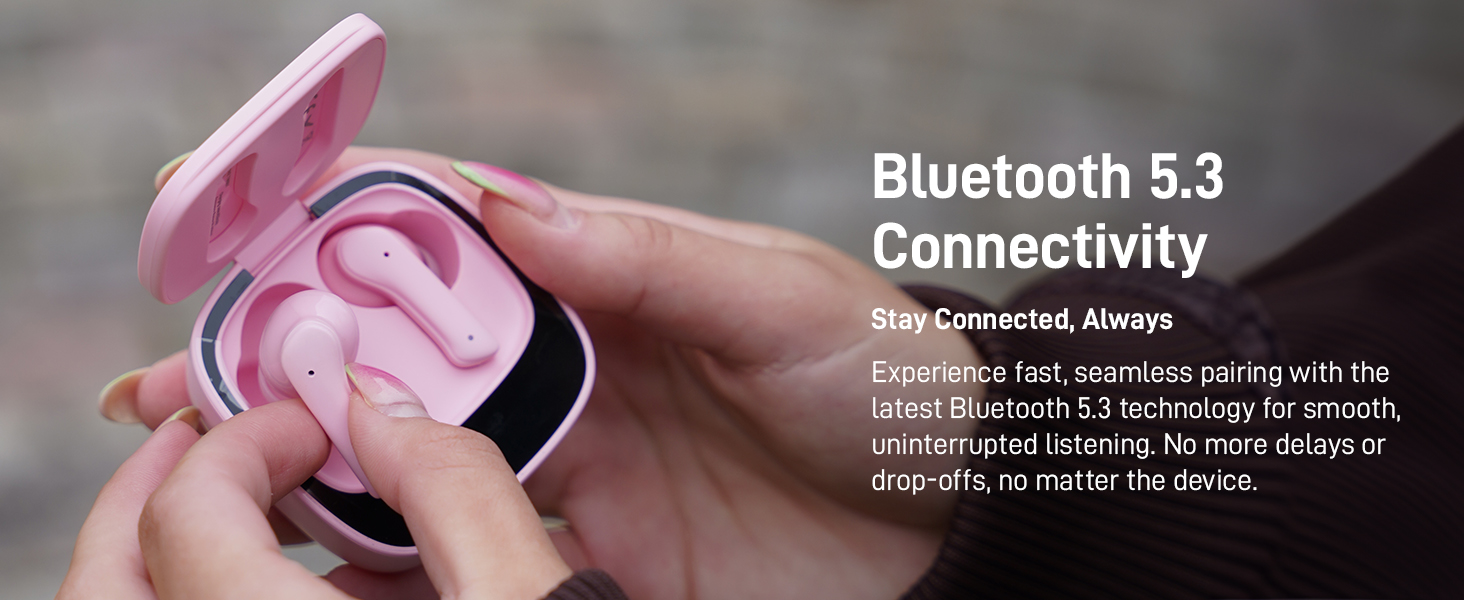 Experience fast, seamless pairing with the latest Bluetooth 5.3 technology