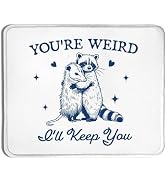 XUNLURY Funny Raccoon Possum Mouse Pad, You're Weird I'll Keep You Sarcastic Mouse Pads for Wirel...