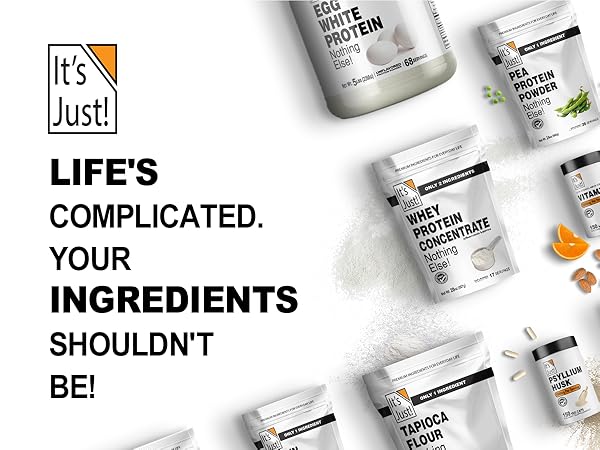 LIFE'S COMPLICATED. YOUR INGREDIENTS SHOULDN'T BE!