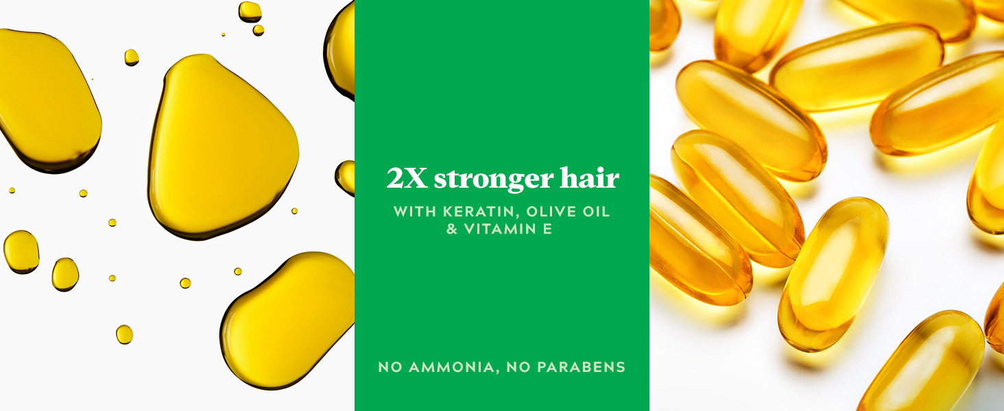 2X stronger hair. With keratin, olive oil & vitamin E. No ammonia, no parabens.