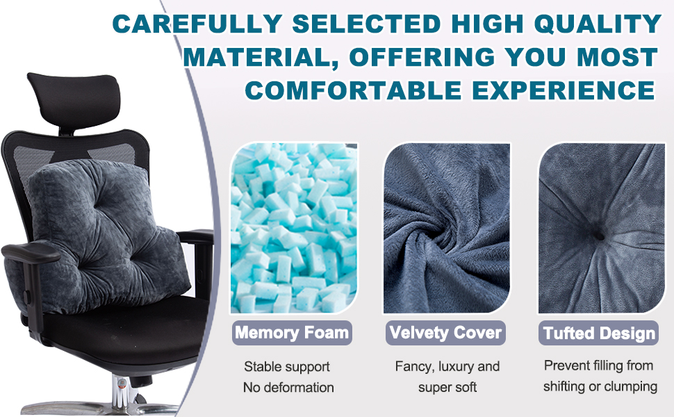 Memory foam filling never deforms and provides more support.