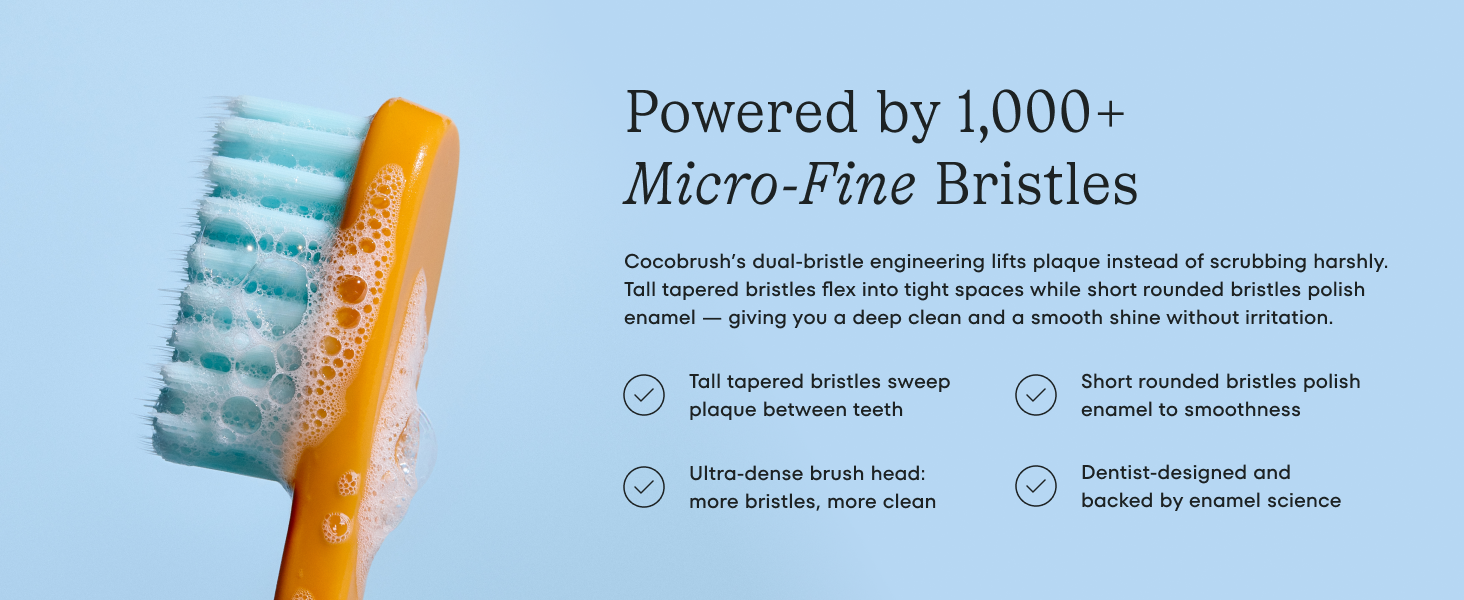 powered by 1000+ micro-fine bristles lifts plaqe instread of scrubbing harshly