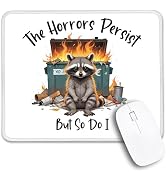 THEBESTU The Horrors Persist But So Do I Non-Slip Mouse Pad with Stitched Edge, Funny Raccoon Dum...