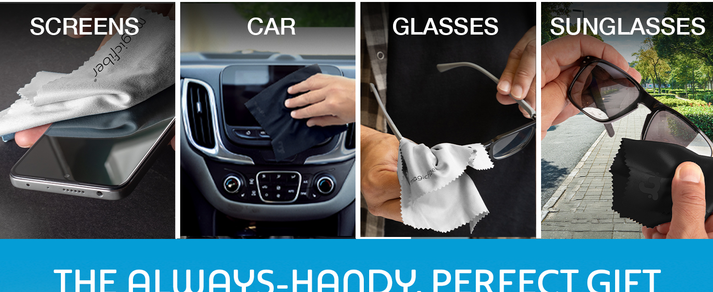 Use on screens. In the car. On camera lenses and on sunglasses or reading glasses.