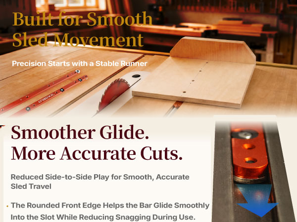Adjustable aluminum miter bars for smoother and more accurate table saw sled movement.