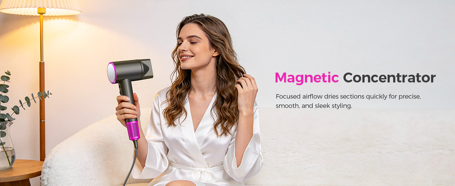 Magnetic concentrator: precision airflow for straight looks. Smooth, shiny, and easy to control.