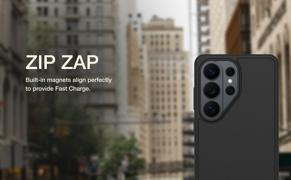 Zip Zap. Built-in magnets align perfectly to provide Fast Charge.