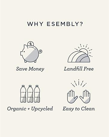 Why Esembly - you'll save money, the items are landfill free, organic + upcycled, and easy to clean