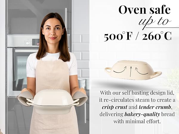 Text reads 'Oven safe up to 500°F/260°C' and 'With our self basting design lid, it re-circulates steam to create a crisp crust and tender crumb, delivering bakery-quality bread with minimal effort.'