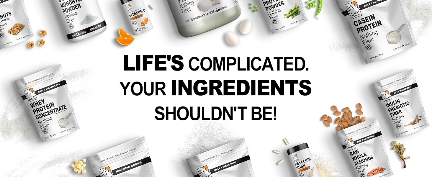 LIFE'S COMPLICATED. YOUR INGREDIENTS SHOULDN'T BE!