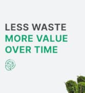 Less Waste More Value Over Time