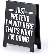 Funny Team Office Gifts - Just Pretend I'm Not Here That's What I'M Doing. Funny Desk Sign for Co...