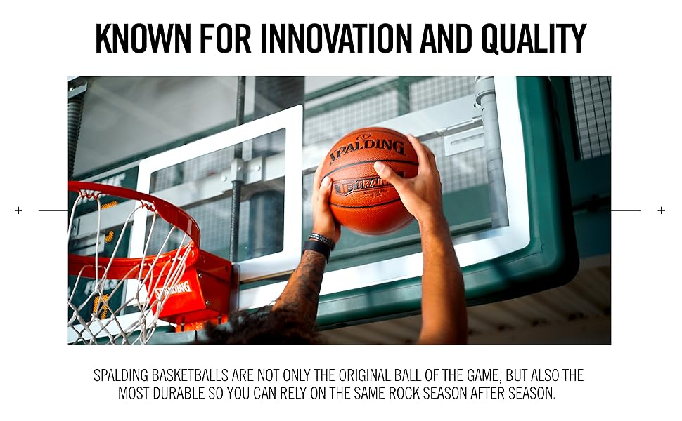 Known for Innovation and Quality, Spalding Basketballs are the original ball of the game and durable