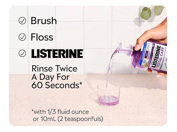 brushing, flossing, listerine, rinse twice a day with 1/3 fluid ounce or 10 ml