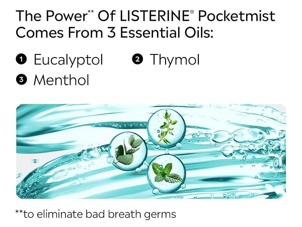 the power of Listerine pocketmist comes from 3 essential oils, eucalyptol, menthol, thymol