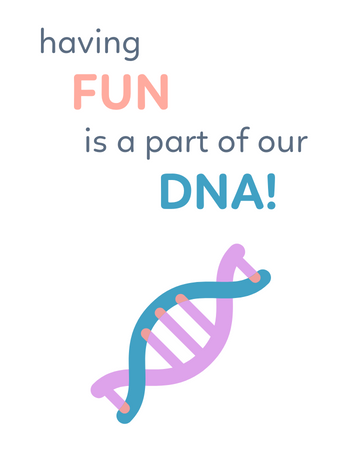 having fun is part of our dna