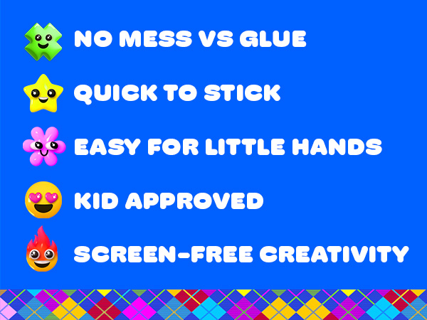No mess vs glue, quick to stick, easy for little hands, kid approved, screen-free creativity
