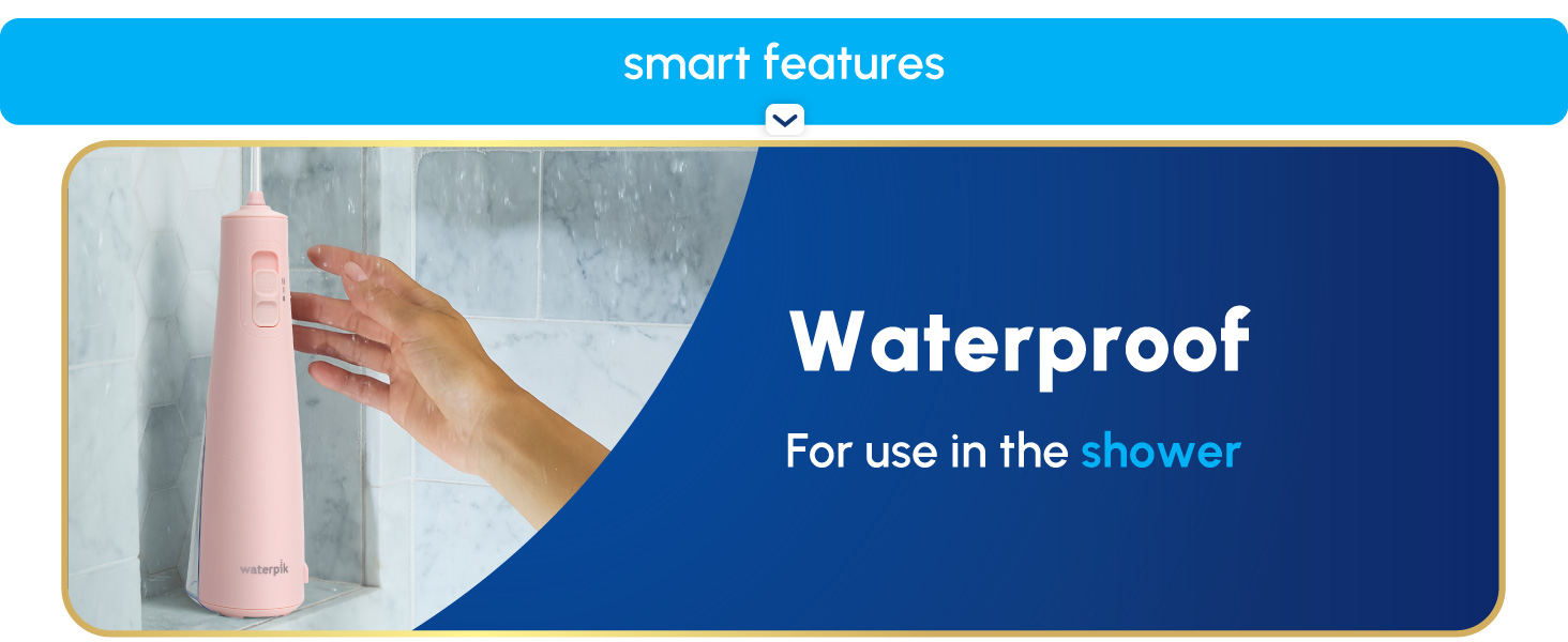 Image of Waterpik Cordless water flosser in shower & text that says waterproof for use in the shower