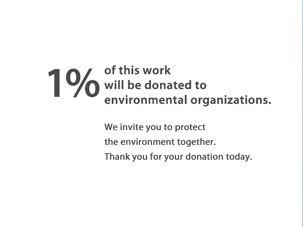 Donation:1% of this work will be donated to environmental organizations.
