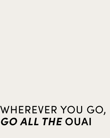 wherever you go go all the ouai