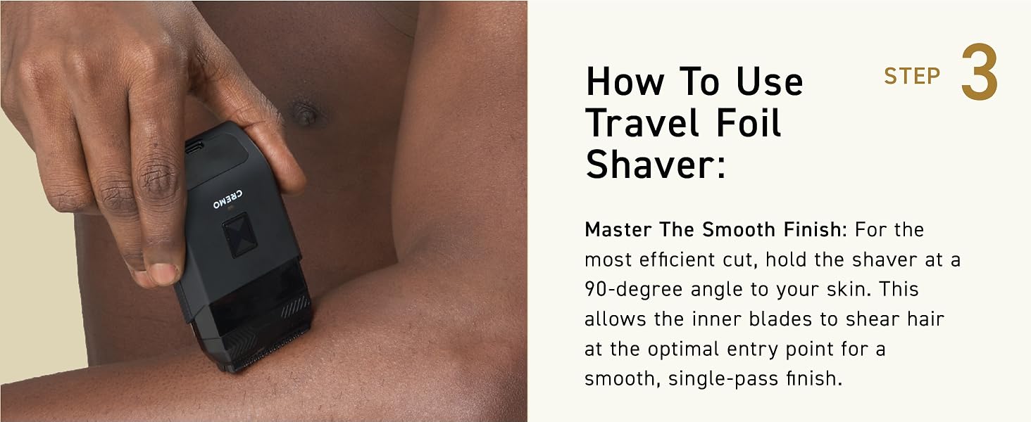 Step 3: Use the Cremo Travel Foil Shaver for smooth body grooming