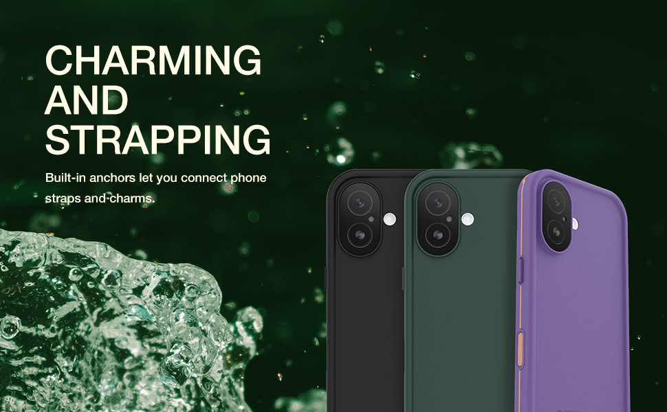 Charming and strapping. Built-in anchors let you connect phone straps and charms.