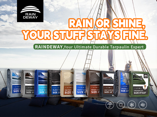 RAIN OR SHINE, YOUR STUFF STAYS FINE. RAINDEWAY,Your Ultimate Durable Tarpaulin Expert