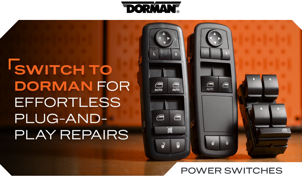 SWITCH TO DORMAN FOR EFFORTLESS PLUG-AND-PLAY REPAIRS