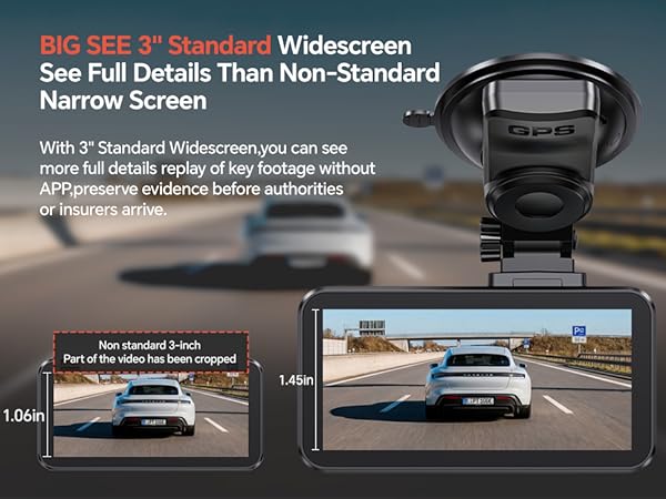 With 3" Standard Widescreen,you can see more full detailsreplay of key footage without APP