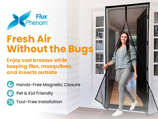 Woman walks through black Flux Phenom magnetic screen door. Text: Fresh Air Without the Bugs.