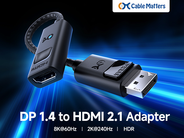 Cable Matters DisplayPort 1.4 to HDMI 2.1 adapter for RTX 4090, RX 7900, supports 4K 240Hz