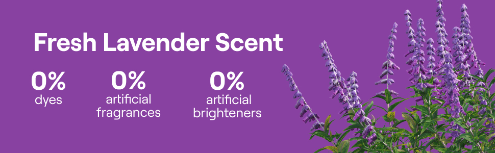 Fresh lavender scent - 0% dyes, 0% artificial fragrances, 0% artificial brighteners