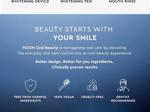 moon oral beauty is free from harmful ingredients, 100% vegan, cruelty-free, dentist recommended